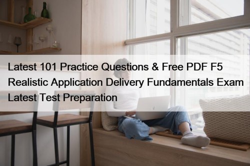 Latest 101 Practice Questions & Free PDF F5 ...